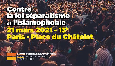 NON A LA LOI ISLAMOPHOBE ET LIBERTICIDE
Manifestons partout en France le dimanche 21 mars 2021 !