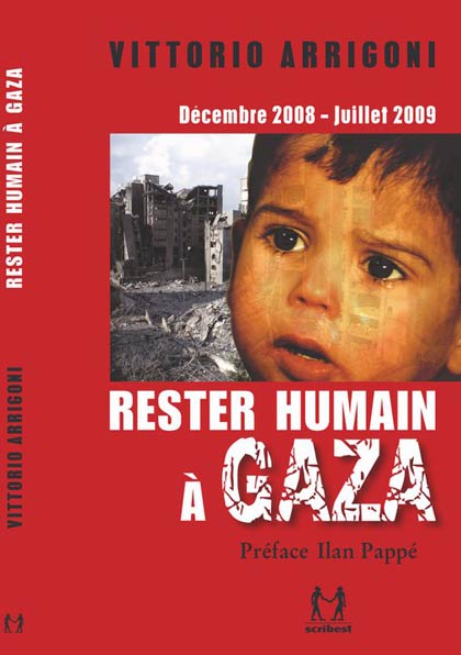 Rester humain à Gaza - Décembre 2008-Juillet 2009, Journal d'un survivant